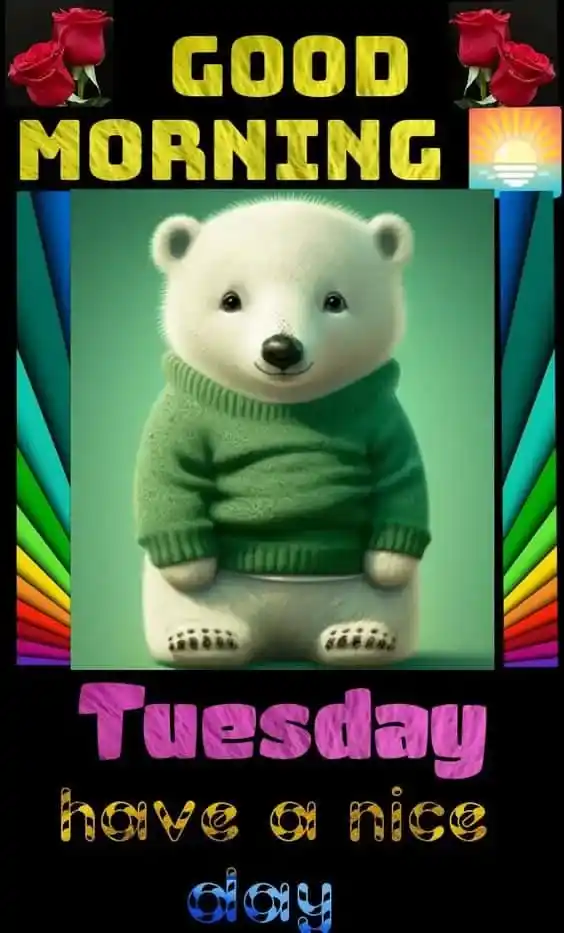 happy tuesday good morning